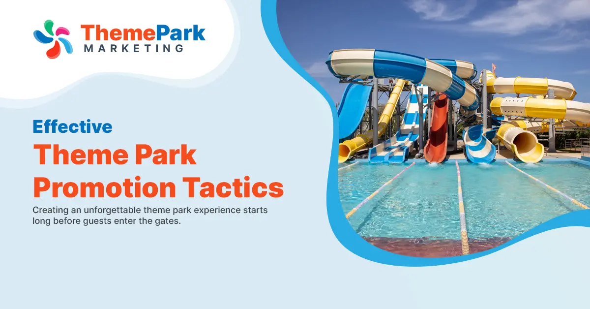 Effective Theme Park Promotion Tactics 